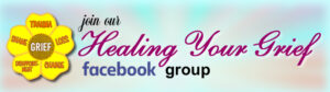 Healing Your Grief Facebook Group