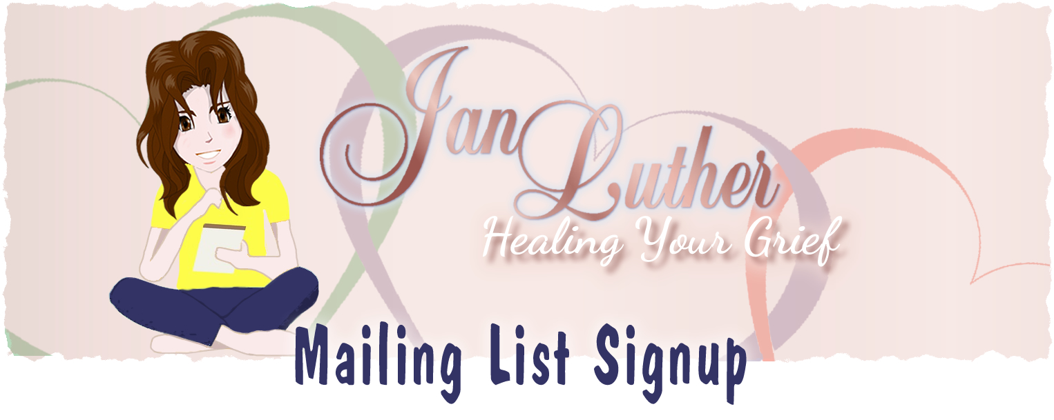 Jan Luther Healing Your Grief Mailing List and Facebook Group