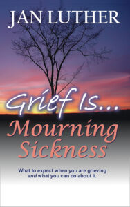Grief Is Mourning Sickness by Jan Luther
