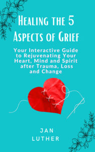 Healing the 5 Aspects of Grief